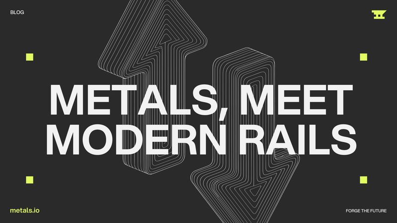 Metals, Meet Modern Rails